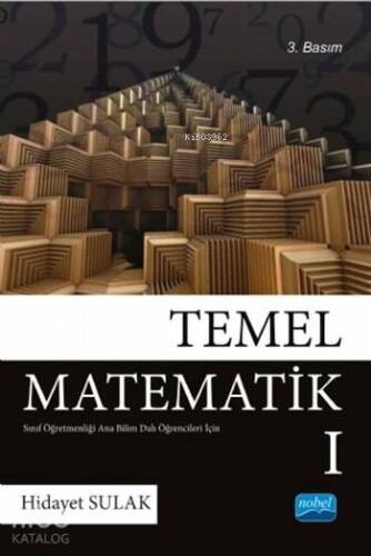 Temel Matematik I; Sınıf Öğretmenliği Anabilimdalı Öğrencileri İçin - 1