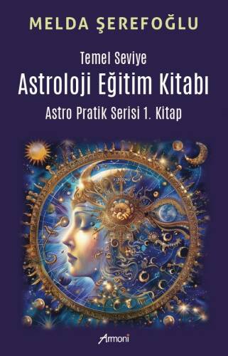 Temel Seviye Astroloji Eğitim Kitabı - Astro Pratik 1.Kitap - 1