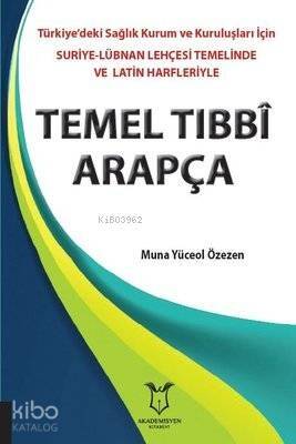 Temel Tıbbi Arapça; Türkiye'deki Sağlık Kurum ve Kuruluşları İçin Suriye-Lübnan Lehçesi Temelinde ve Latin Harfleriyle - 1