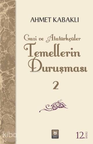 Temellerin Duruşması 2; Gazi ve Atatürkçülük - 1