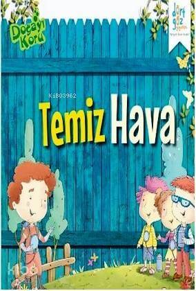 Temiz Hava; Doğayı Koru Serisi - 1