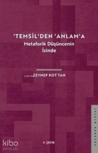 'Temsil'den 'Anlam'a - Metaforik Düşüncenin İzinde - 1