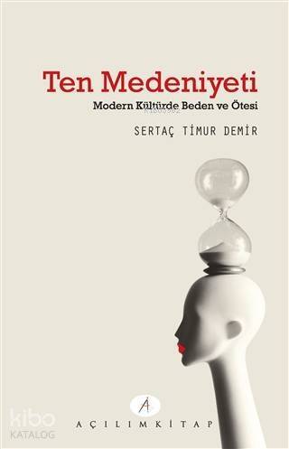 Ten Medeniyeti; Modern Kültürde Beden ve Ötesi - 1