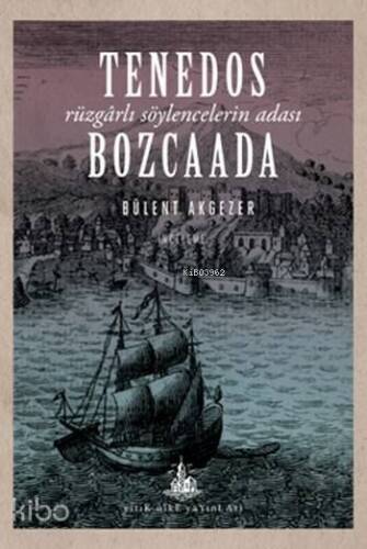 Tenedos Bozcaada; Rüzgârlı Söylencelerin Adası - 1