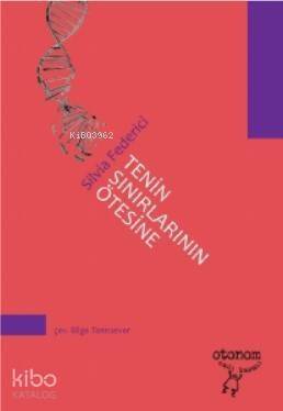 Tenin Sınırlarının Ötesine; Güncel Kapitalizmde Bedeni Yeniden Düşünmek, Yeniden Oluşturmak ve Geri Almak - 1