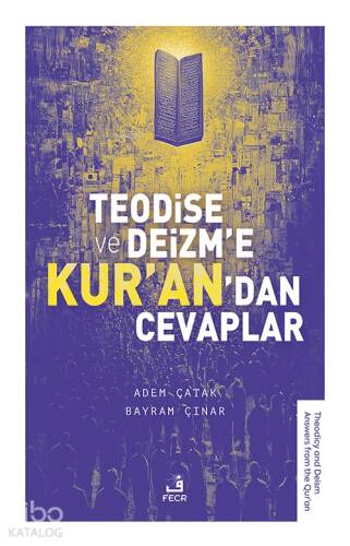 Teodise ve Deizm’e Kur’an’dan Cevaplar - 1