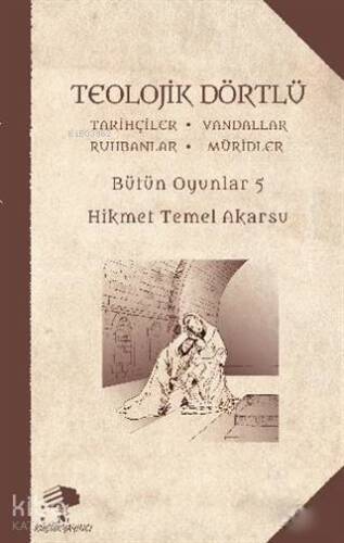 Teolojik Dörtlü - Bütün Oyunlar 5; Tarihçiler - Vandallar - Ruhbanlar - Müridler - 1