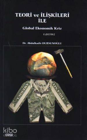 Teori ve İlişkileri ile Global Ekonomik Kriz - 1