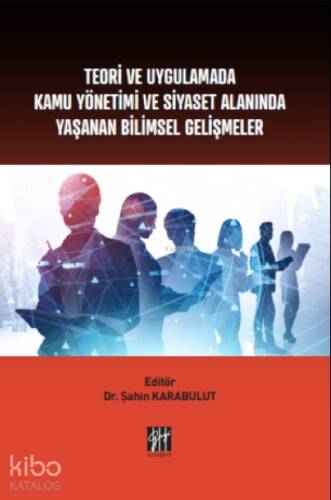 Teori ve Uygulamada Kamu Yönetimi ve Siyaset Alanında Yaşanan Bilimsel Gelişmeler - 1