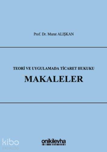 Teori ve Uygulamada Ticaret Hukuku - Makaleler - 1