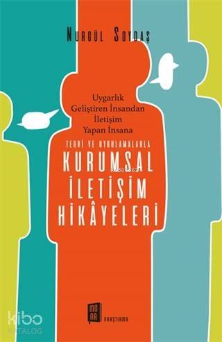 Teori ve Uygulamalarla Kurumsal İletişim Hikayeleri; Uygarlık Geliştiren İnsandan İletişim Yapan İnsana - 1