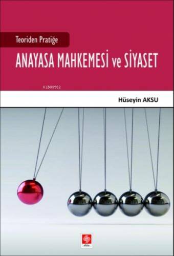 Teoriden Pratiğe Anayasa Mahkemesi ve Siyaset - 1