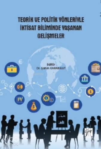 Teorik ve Politik Yönleriyle İktisat Biliminde Yaşanan Gelişmeler - 1