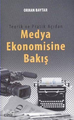 Teorik ve Pratik Açıdan Medya Ekonomisine Bakış - 1