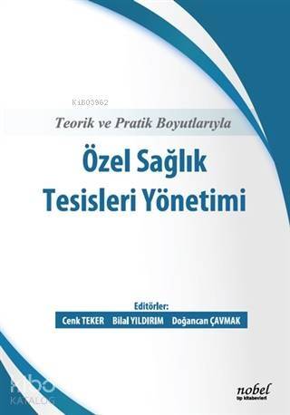 Teorik ve Pratik Boyutlarıyla Özel Sağlık Tesisleri Yönetimi - 1