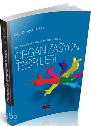 Teorisyen ve Yaklaşımlarına Göre Organizasyon - 1