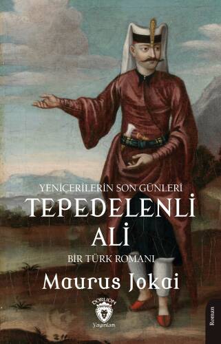 Tepedelenli Ali (Yeniçerilerin Son Günleri) Bir Türk Romanı - 1