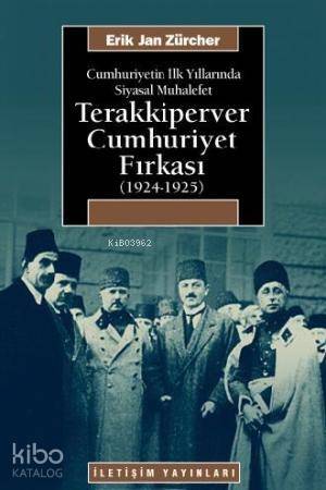 Terakkiperver Cumhuriyet Fırkası (1924-1925); Cumhuriyetin İlk Yıllarında Siyasal Muhalefet - 1