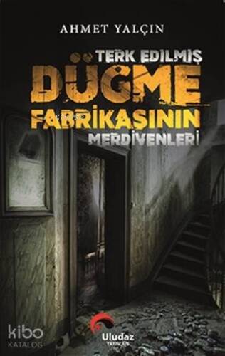 Terk Edilmiş Düğme Fabrikasının Merdivenleri - 1