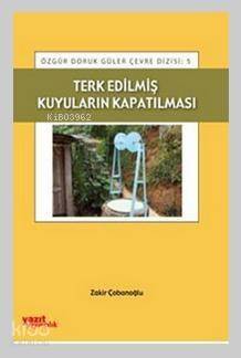 Terk Edilmiş Kuyuların Kapatılması - 1