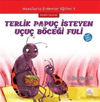 Terlik Papuç İsteyen Uçuç Böceği Fuli; Masallarla Erdemler Eğitimi - 4 - 1