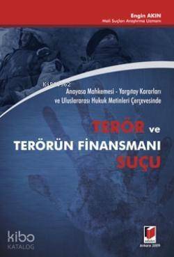 Terör ve Terörün Finansmanı Suçu; Anayasa Mahkemesi - Yargıtay Kararları ve Uluslararası Hukuk Metinleri Çerçevesinde - 1