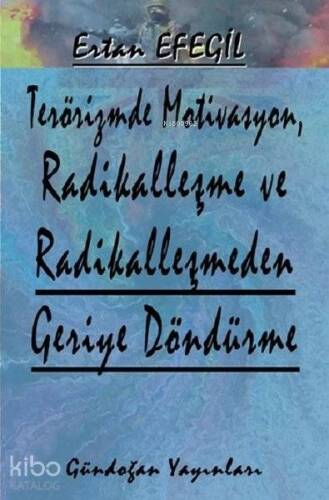 Terörizmde Motivasyon, Radikalleşme ve Radikalleşmeden Geriye Döndürme - 1