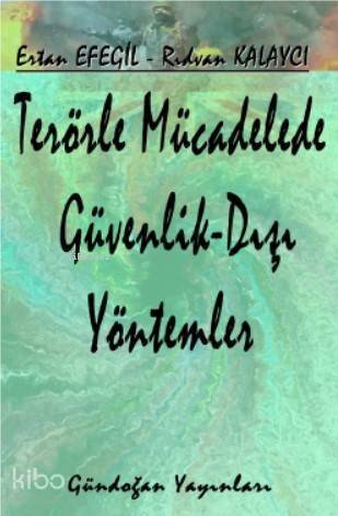 Terörle Mücadelede Güvenlik Dışı Yöntemler - 1