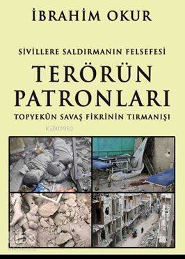 Terörün Patronları; Sivillere Saldırmanın Felsefesi Topyekün Savaş Fikrinin Tırmanışı - 1