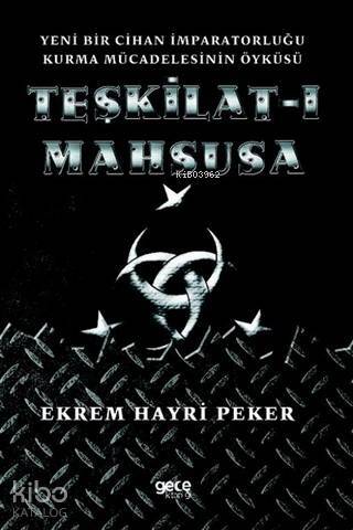 Teşkilat-ı Mahsusa; Yeni Bir Cihan Kurma İmparatorluğu Kurma Mücadelesinin Öyküsü - 1