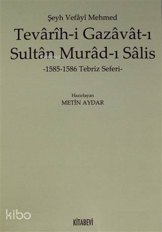 Tevarih-i Gazavat-ı Sultan Murad-ı Salis; 1585-1586 Tebriz Seferi - 1