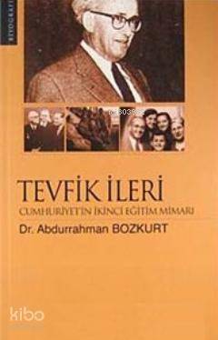 Tevfik İleri Cumhuriyet'in İkinci Eğitim Mimarı - 1