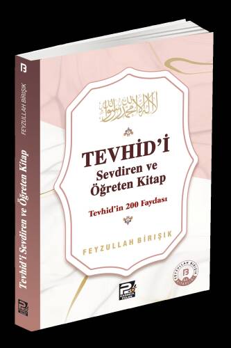 Tevhîd'i Sevdiren ve Öğreten Kitap ;Tevhîd'in 200 Faydası - 1