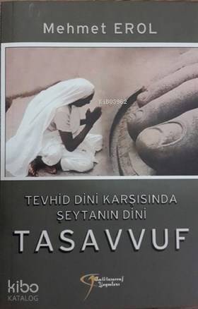 Tevhid Dini Karşısında Şeytanın Dini Tasavvuf - 1