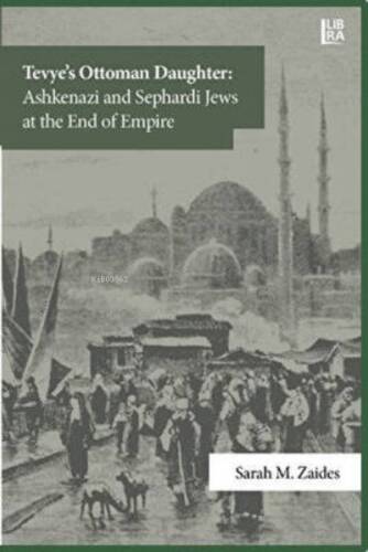 Tevye's Ottoman Daughter: Ashkenazi and Sephardi Jews at the End of Empire - 1