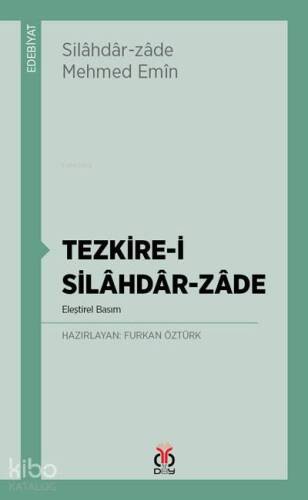 Tezkire-i Silâhdâr-Zâde; Eleştirel Basım - 1