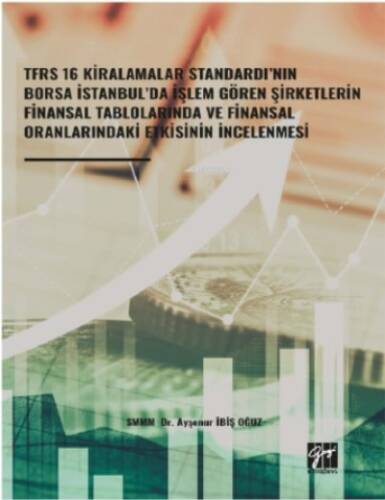 Tfrs 16 Kiralamalar Standardı’nın Borsa İstanbul’da İşlem Gören Şirketlerin Finansal Tablolarında;ve Finansal Oranlarındaki Etkisinin - 1