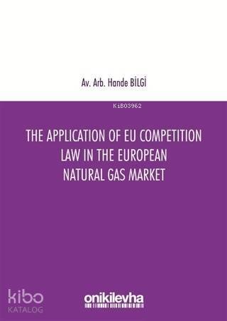 The Application of EU Competition Law in the European Natural Gas Market - 1