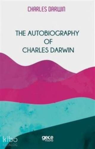 The Autobiography Of Charles Darwin - 1