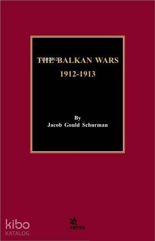 The Balkan Wars 1912 - 1913 - 1