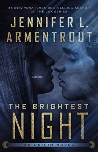 The Brightest Night (Origin Series Book 3);New York Times Bestselling Author of The Lux Series - 1