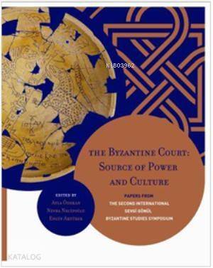 The Byzantine Court; Source of Power and CulturePapers from the Second International Sevgi Gönül Byzantine Studies Sympos - 1