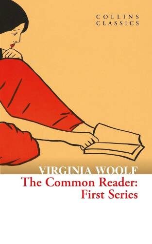 The Common Reader: First Series (Collins Classics) - 1