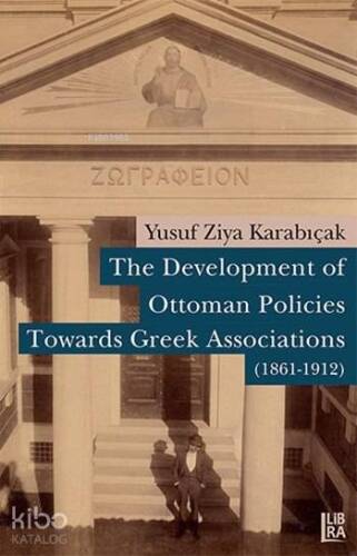 The Development of Ottoman Policies Towards Greek Associations (1861-1912) - 1