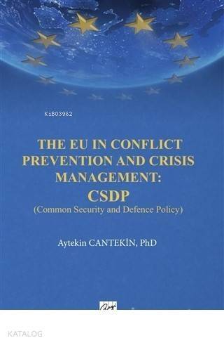 The EU in Conflict Prevention and Crisis Management: CSDP Common Security and Defence Policy - 1