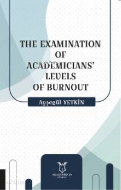 The Examination Of Academicians' Levels Of Burnout - 1