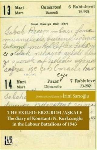 The Exiled Erzurum - Aşkale; The Diary of Konstanti N. Kürkçüoğlu in the Labour Battalions of 1943 - 1