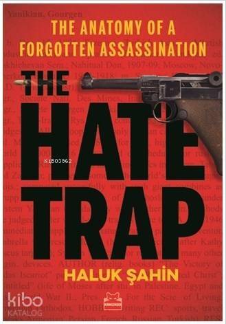 The Hate Trap - The Anatomy of a Forgotten Assassination - 1