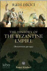 The History of the Byzantine Empire (Byzantium 330-1453) - 1