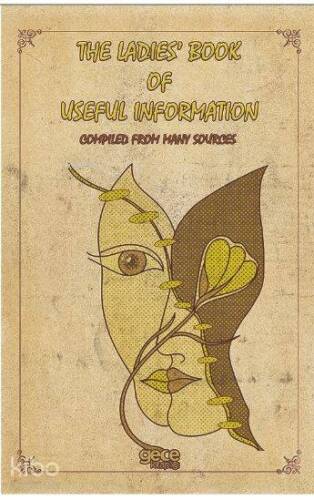 The Ladies Book of Useful İnformation; Compiled From Many Sources - 1